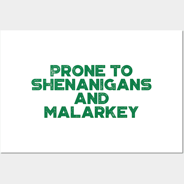 Prone To Shenanigans And Malarkey Funny St. Patrick's Day Wall Art by truffela